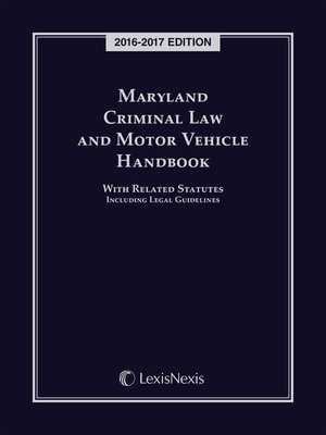 cover image of Maryland Criminal Law and Motor Vehicle Handbook With Related Statutes Including Legal Guidelines